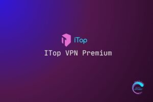 iTop VPN Premium Review My Experience After 2 Years of Real-World Use