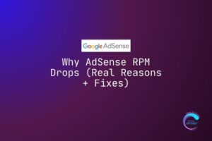 Why AdSense RPM Drops (Real Reasons + Fixes)